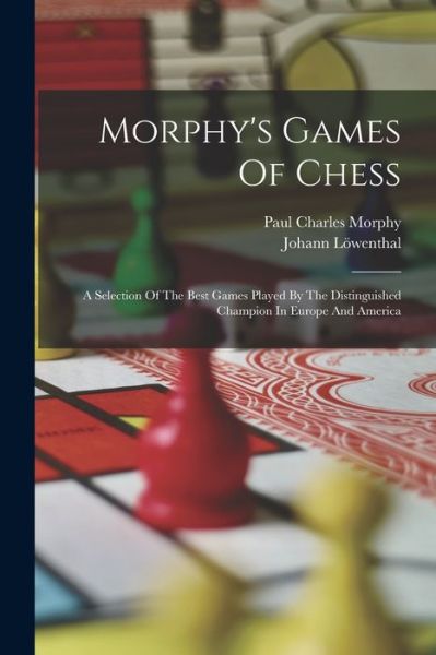 Cover for Paul Charles Morphy · Morphy's Games of Chess (Book) (2022)