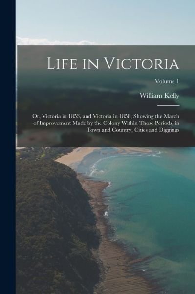 Cover for William Kelly · Life in Victoria (Bog) (2022)