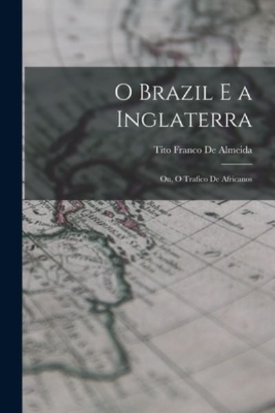 Cover for Tito Franco De Almeida · O Brazil e a Inglaterra (Bog) (2022)