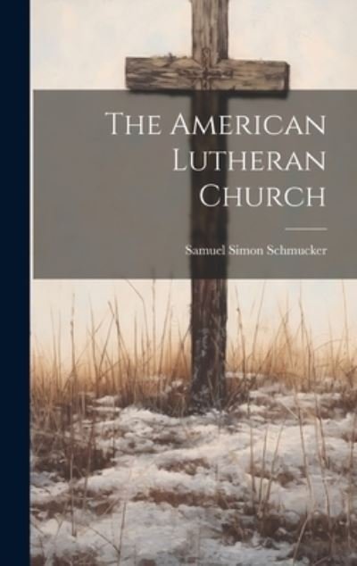 Cover for Samuel Simon Schmucker · American Lutheran Church (Bok) (2023)
