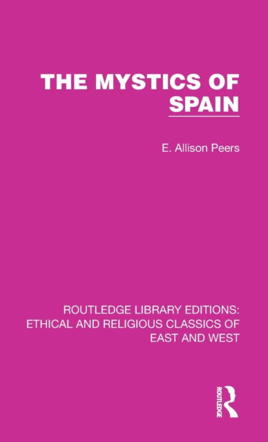 Cover for E. Allison Peers · The Mystics of Spain - Ethical and Religious Classics of East and West (Hardcover Book) (2021)