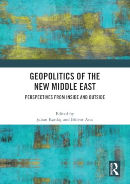 Geopolitics of the New Middle East: Perspectives from Inside and Outside (Paperback Book) (2024)