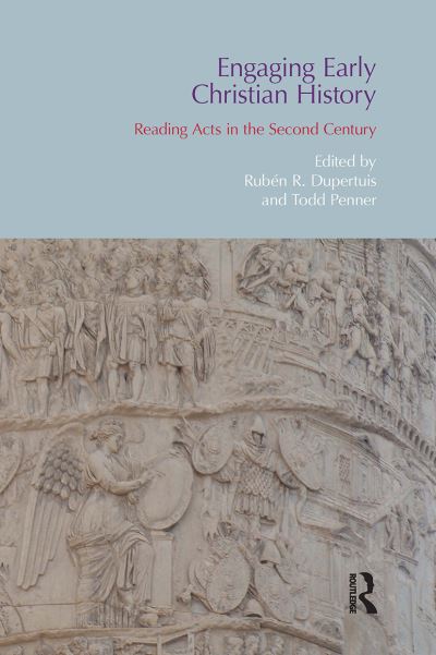 Ruben R. Dupertuis · Engaging Early Christian History: Reading Acts in the Second Century (Paperback Book) (2024)