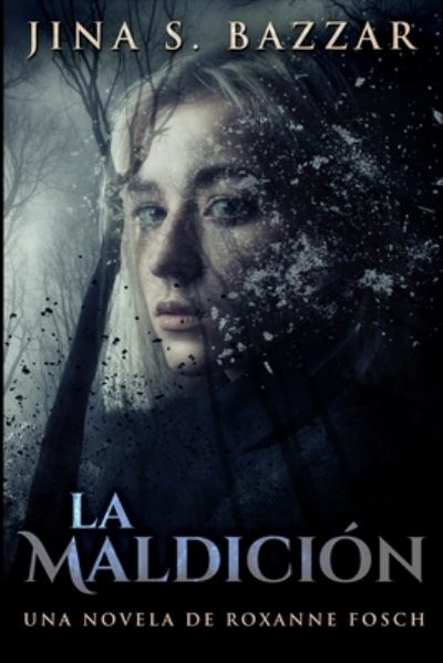 Cover for Jina S Bazzar · La Maldicion - Una novela de Roxanne Fosch (Paperback Book) (2021)