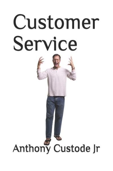 Cover for Jr Anthony Custode · Customer Service (Taschenbuch) (2019)