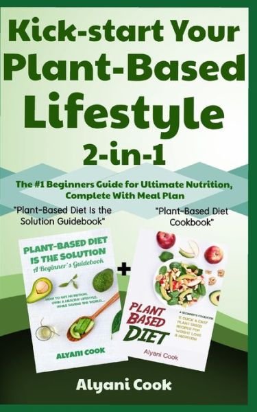 Cover for Alyani Cook · Kick-start Your Plant-Based Lifestyle 2-in-1 (Pocketbok) (2019)