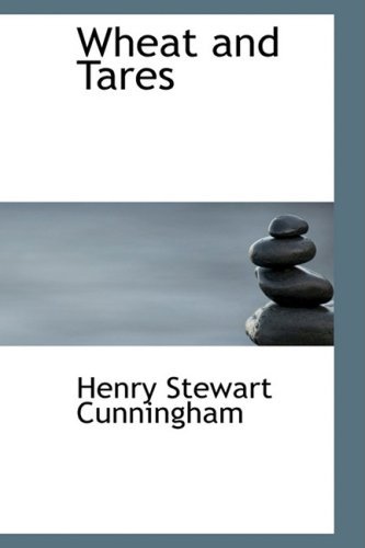Cover for Henry Stewart Cunningham · Wheat and Tares (Hardcover Book) (2009)