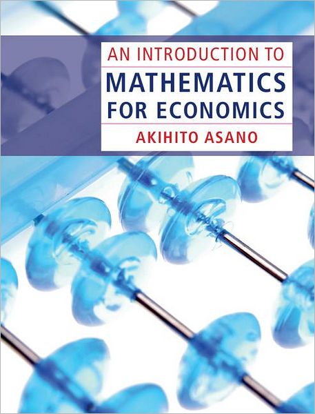 Cover for Asano, Akihito (Sophia University, Tokyo) · An Introduction to Mathematics for Economics (Hardcover Book) (2012)