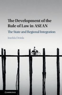 Cover for Deinla, Imelda (Australian National University, Canberra) · The Development of the Rule of Law in ASEAN: The State and Regional Integration (Innbunden bok) (2017)