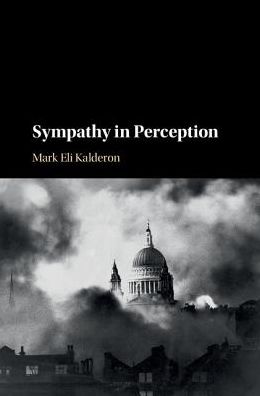 Cover for Kalderon, Mark Eli (University College London) · Sympathy in Perception (Hardcover Book) (2017)