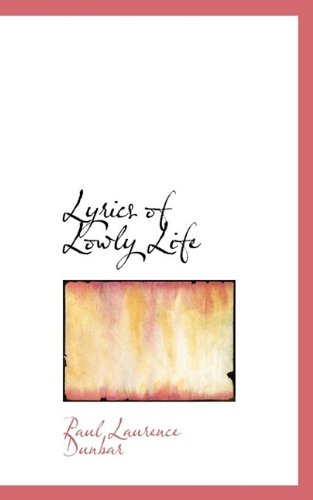 Cover for Paul Laurence Dunbar · Lyrics of Lowly Life (Hardcover Book) (2009)