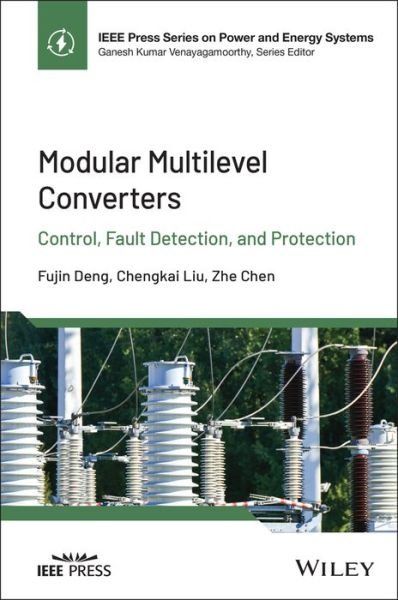 Cover for Fujin Deng · Modular Multilevel Converters: Control, Fault Detection, and Protection - IEEE Press Series on Power and Energy Systems (Hardcover bog) (2023)