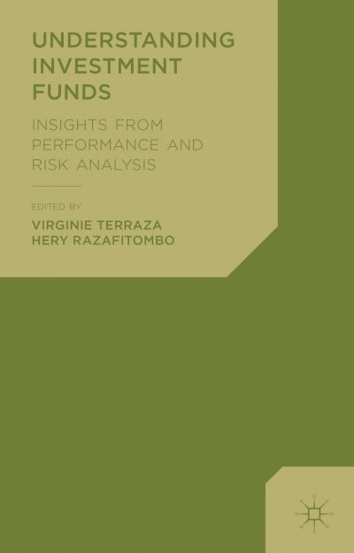 Understanding Investment Funds: Insights from Performance and Risk Analysis - Virginie Terraza - Livros - Palgrave Macmillan - 9781137273604 - 20 de maio de 2013