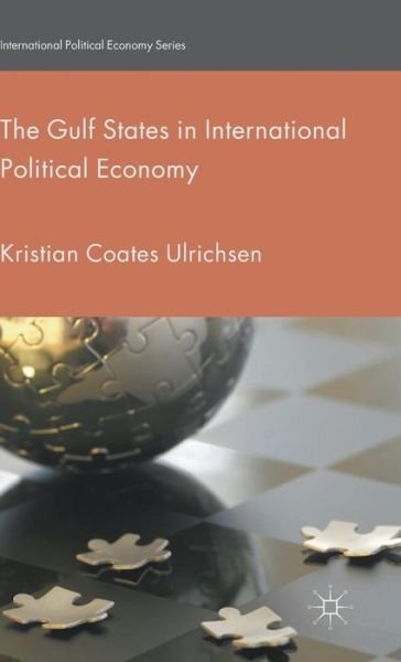 Cover for Kristian Coates Ulrichsen · The Gulf States in International Political Economy - International Political Economy Series (Inbunden Bok) [1st ed. 2015 edition] (2015)