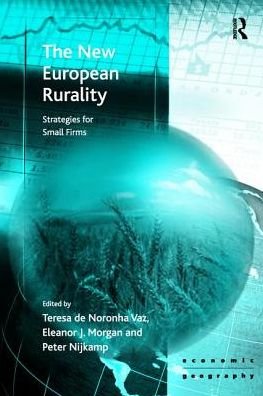 The New European Rurality: Strategies for Small Firms - Economic Geography Series - Eleanor Morgan - Livres - Taylor & Francis Ltd - 9781138276604 - 17 novembre 2016