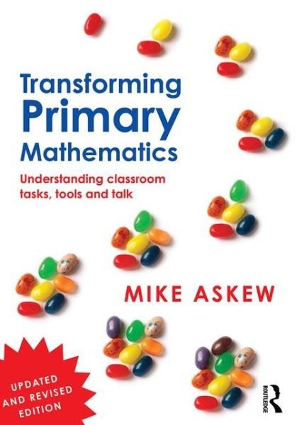 Cover for Askew, Mike (Monash University, Victoria, Australia) · Transforming Primary Mathematics: Understanding classroom tasks, tools and talk (Pocketbok) (2015)