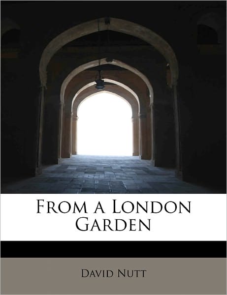 Cover for David Nutt · From a London Garden (Paperback Book) (2010)