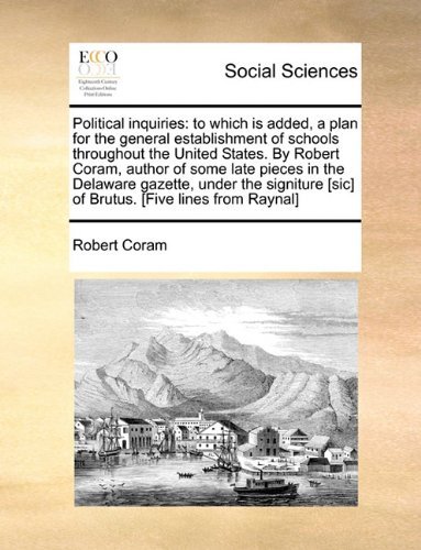 Cover for Robert Coram · Political Inquiries: to Which is Added, a Plan for the General Establishment of Schools Throughout the United States. by Robert Coram, Author of Some ... [sic] of Brutus. [five Lines from Raynal] (Taschenbuch) (2010)