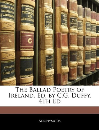 Cover for Anonymous · The Ballad Poetry of Ireland. Ed. by C.G. Duffy. 4th Ed (Paperback Book) (2010)