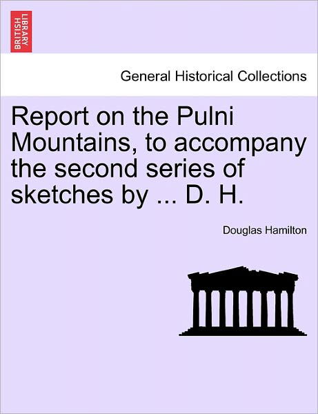 Cover for Douglas Hamilton · Report on the Pulni Mountains, to Accompany the Second Series of Sketches by ... D. H. (Paperback Book) (2011)