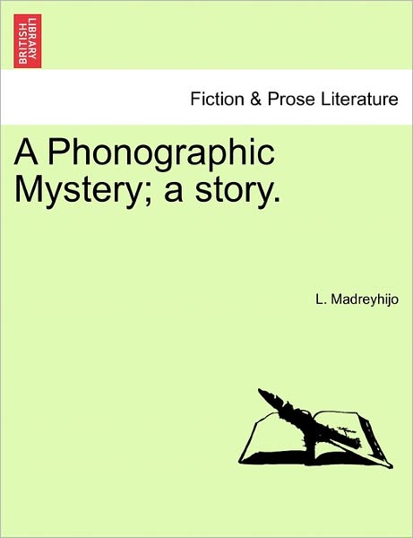 Cover for L Madreyhijo · A Phonographic Mystery; a Story. (Paperback Book) (2011)