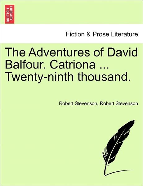 Cover for Robert Stevenson · The Adventures of David Balfour. Catriona ... Twenty-ninth Thousand. (Paperback Bog) (2011)