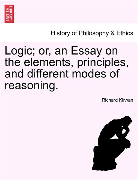 Cover for Richard Kirwan · Logic; Or, an Essay on the Elements, Principles, and Different Modes of Reasoning. (Paperback Bog) (2011)