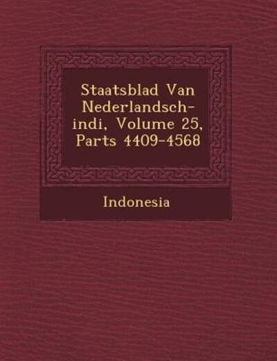 Staatsblad Van Nederlandsch-indi, Volume 25, Parts 4409-4568 - Indonesia - Kirjat - Saraswati Press - 9781249466604 - lauantai 1. syyskuuta 2012