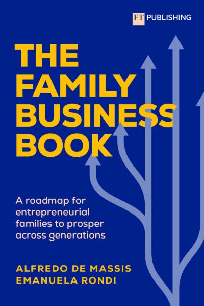 Cover for Alfredo De Massis · The Family Business Book: A roadmap for entrepreneurial families to prosper across generations (Paperback Book) (2024)