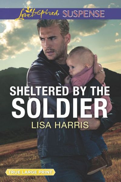 Cover for Lisa Harris · Sheltered by the Soldier (Book) (2019)