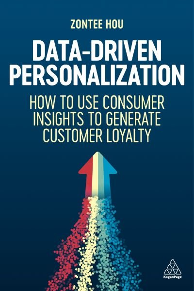 Cover for Hou, Zontee (Founder of Media Volery and Director of Strategy) · Data-Driven Personalization: How to Use Consumer Insights to Generate Customer Loyalty (Pocketbok) (2024)