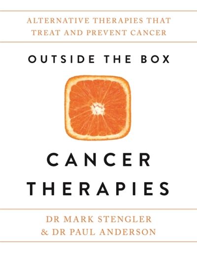 Cover for Dr. Mark Stengler · Outside the Box Cancer Therapies: Alternative Therapies That Treat and Prevent Cancer (Paperback Book) (2019)