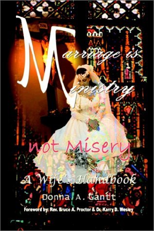 Cover for Donna A. Gantt · Marriage is Ministry Not M¿sery: a Wife's Handbook (Taschenbuch) (2002)