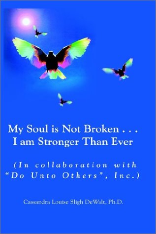Cover for Cassandra Louise Sligh Dewalt · My Soul is Not Broken . . .i Am Stronger Than Ever (Paperback Book) (2002)