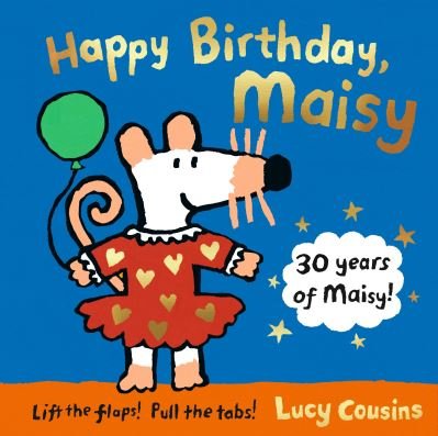 Happy Birthday, Maisy - Maisy - Lucy Cousins - Livros - Walker Books Ltd - 9781406397604 - 7 de janeiro de 2021