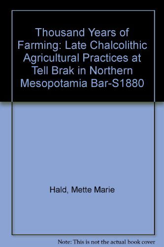 Cover for Mette Marie Hald · A Thousand Years of Farming: Late Chalcolithic Agricultural Practices at Tell Brak in Northern Mesopotamia (British Archaeological Reports British Series) (Paperback Book) (2008)