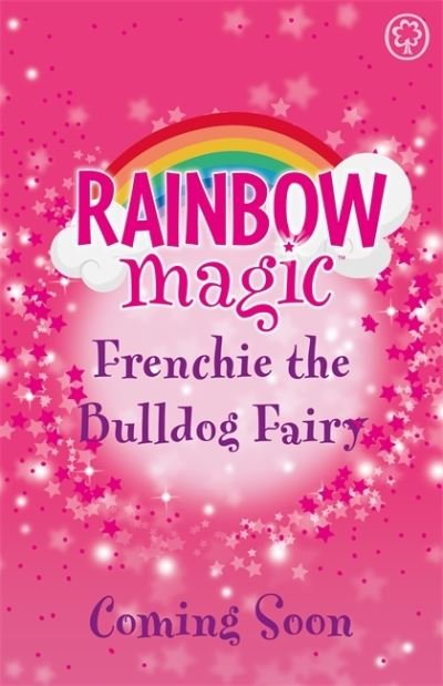 Rainbow Magic: Frenchie the Bulldog Fairy: Puppy Care Fairies Book 2 - Rainbow Magic - Daisy Meadows - Books - Hachette Children's Group - 9781408364604 - March 3, 2022