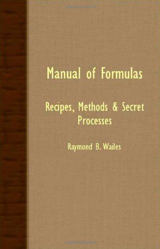 Manual of Formulas - Recipes, Methods & Secret Processes - Raymond B. Wailes - Libros - Barman Press - 9781408629604 - 29 de noviembre de 2007