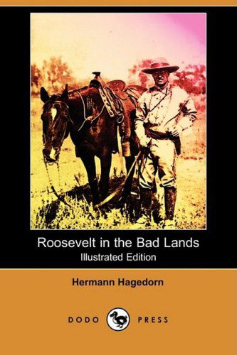 Cover for Hermann Hagedorn · Roosevelt in the Bad Lands (Illustrated Edition) (Dodo Press) (Paperback Book) [Illustrated, Ill edition] (2009)