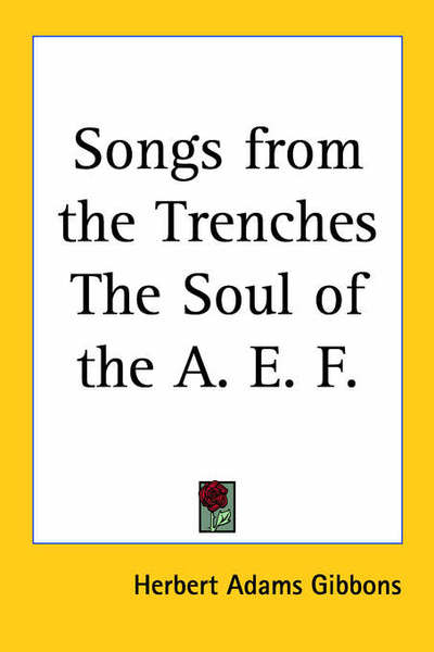 Cover for Herbert Adams Gibbons · Songs from the Trenches the Soul of the A. E. F. (Paperback Book) (2005)