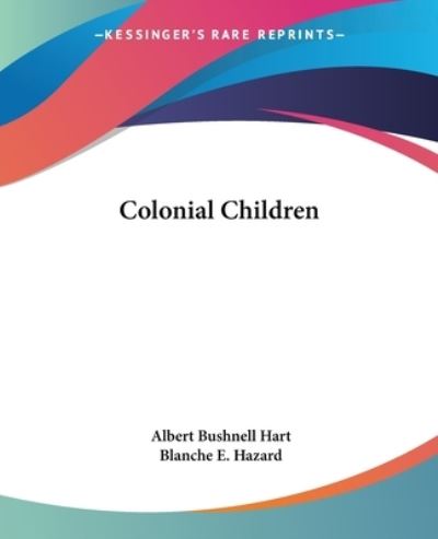 Cover for Blanche E. Hazard · Colonial Children (Paperback Book) (2004)