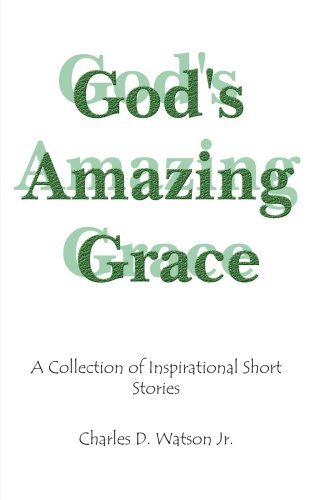 Cover for Charles Watson · God's Amazing Grace: a Collection of Inspirational Short Stories (Paperback Bog) (2005)