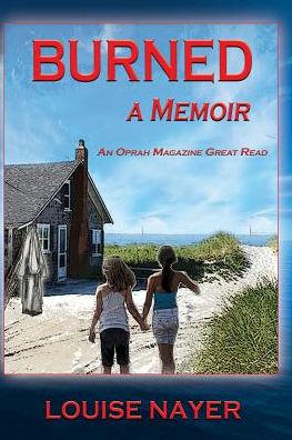 Burned A Memoir - Louise Nayer - Books - Blue Light Press - 9781421837604 - August 3, 2016