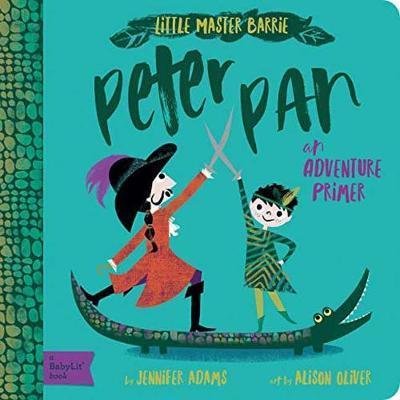 Cover for Jennifer Adams · Peter Pan: A BabyLit Adventure Primer - BabyLit (Board book) (2018)