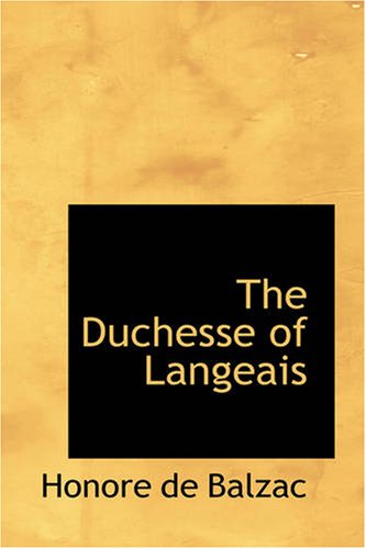 The Duchesse of Langeais - Honore De Balzac - Books - BiblioBazaar - 9781426407604 - October 11, 2007