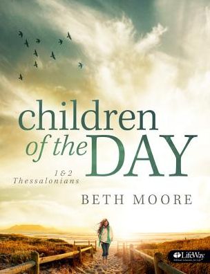 Children Of The Day: 1& 2 Thess (Member Book) - Beth Moore - Books - LifeWay Christian Resources - 9781430028604 - May 1, 2014