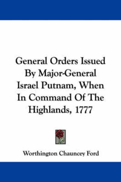 Cover for Worthington Chauncey Ford · General Orders Issued by Major-general Israel Putnam, when in Command of the Highlands, 1777 (Taschenbuch) (2007)