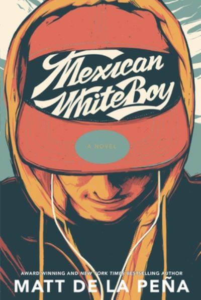 Cover for Matt de la Peña · Mexican WhiteBoy (Hardcover bog) (2020)