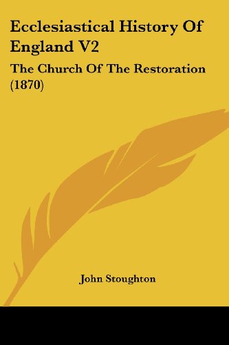 Cover for John Stoughton · Ecclesiastical History of England V2: the Church of the Restoration (1870) (Paperback Book) (2008)