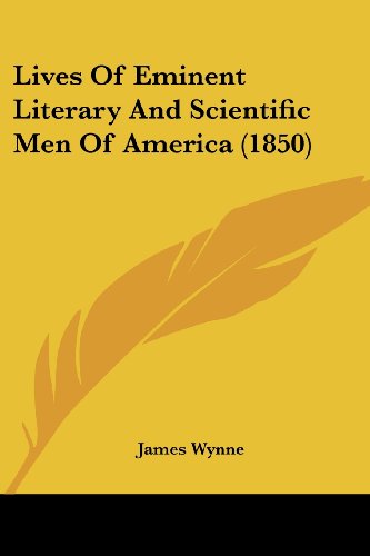 Cover for James Wynne · Lives of Eminent Literary and Scientific men of America (1850) (Paperback Book) (2008)